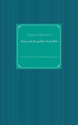 Papa und die grossen Kartoffeln By Regina Martusch 9783734749759