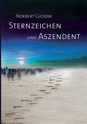 Sternzeichen und Aszendent By Norbert Giesow 9783734759598 (Paperback)