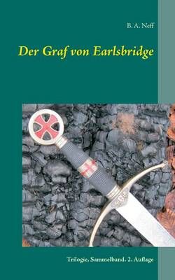 Der Graf von Earlsbridge, Trilogie, Sammelband By B a Neff (Paperback)