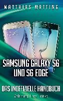 Samsung Galaxy S6 und S6 Edge - das inoffizielle Handbuch. Anleitung, Tipps, Tricks