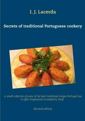 Secrets of traditional Portuguese cookery By I J Lacerda 9783734773211