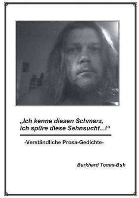 Ich kenne diesen Schmerz ...:Verständliche Prosagedichte (Paperback)