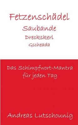 Fetzenschadel Saubande Dreckskerl Gscheada By Andreas Lutschounig