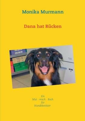 Dana hat Rücken:Mut - mach - Buch - für - Hundebesitzer (Paperback)