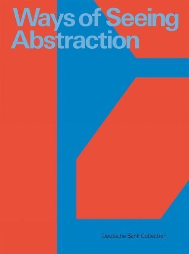 Ways of Seeing Abstraction By Deutsche Bank (editor) 9783735607751