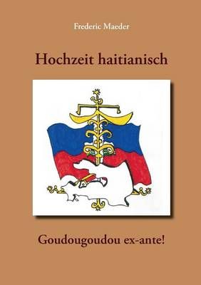 Hochzeit haitianisch - Goudougoudou ex-ante! By Frederic Maeder