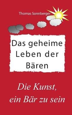 Das geheime Leben der Baren By Thomas Sonnberger 9783735740762