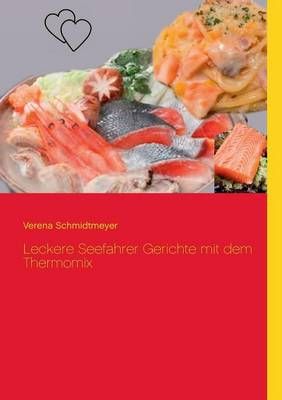 Leckere Seefahrer Gerichte mit dem Thermomix By Schmidtmeyer, Verena