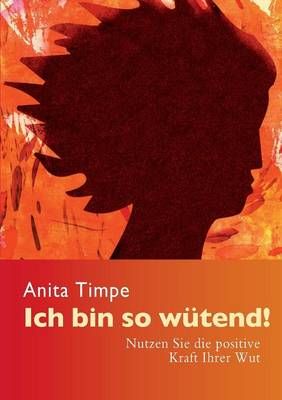 Ich bin so wütend! By Anita Timpe 9783735760227 (Paperback)