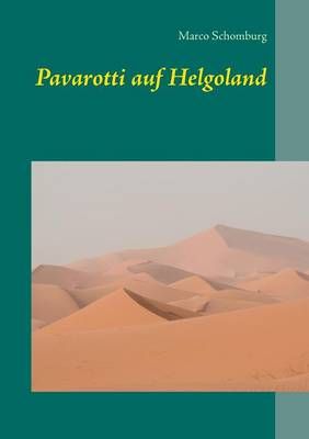 Pavarotti auf Helgoland By Marco Schomburg 9783735761880 (Paperback)