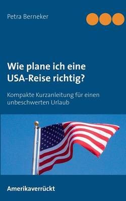 Wie plane ich eine USA-Reise richtig? By Petra Berneker 9783735762573