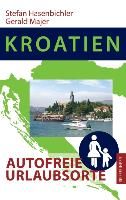 Kroatien - Autofreie Urlaubsorte By Hasenbichler, Stefan 9783735769398