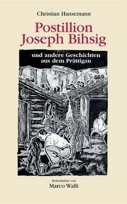 Postillion Joseph Bihsig:und andere Geschichten aus dem Prättigau