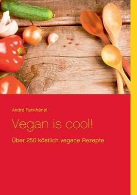 Vegan is cool! By Andre Fankhanel 9783735783103 (Paperback)