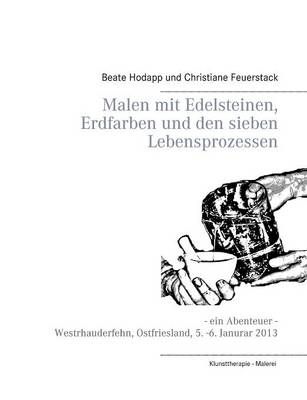 Malen mit Edelsteinen, Erdfarben und den sieben Lebensprozessen:Ein Abenteuer - Westrhauderfehn, Ostfriesland, 5. -6. Januar 2013