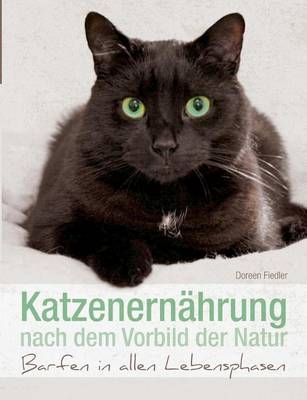 Katzenernahrung nach dem Vorbild der Natur By Doreen Fiedler