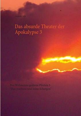 Das absurde Theater der Apokalypse 3:Des Wahnsinns goldene Pforten 3 "Das Antihirn und seine Schergen"