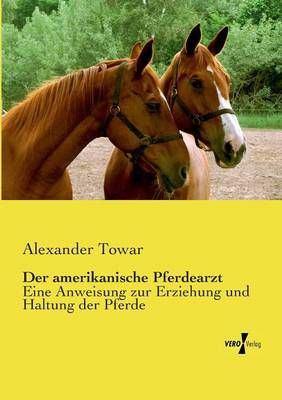 Der amerikanische Pferdearzt By Alexander Towar 9783737202138