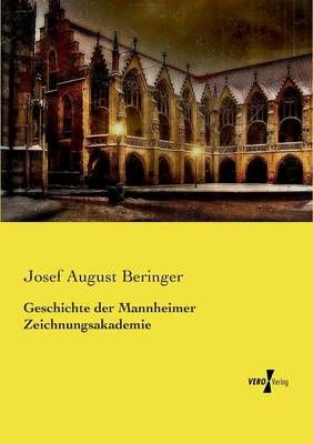 Geschichte der Mannheimer Zeichnungsakademie By Josef August Beringer
