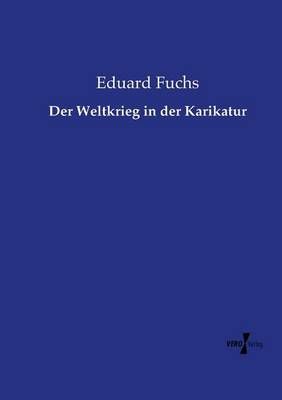 Der Weltkrieg in der Karikatur By Eduard Fuchs 9783737207591