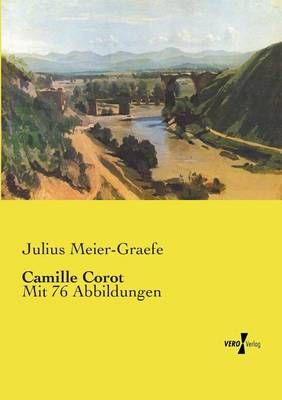 Camille Corot By Julius Meier-Graefe 9783737208956 (Paperback)