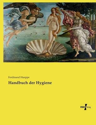 Handbuch der Hygiene By Hueppe, Ferdinand 9783737210492 (Paperback)