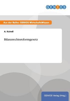 Bilanzrechtsreformgesetz By A Kaindl 9783737940283 (Paperback)