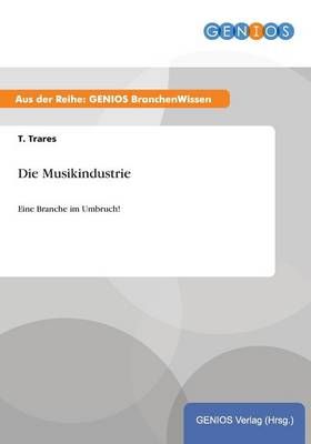 Die Musikindustrie By T Trares 9783737951043 (Paperback)