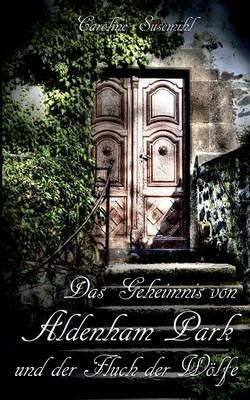 Das Geheimnis von Aldenham Park By Caroline Susemihl 9783738601398