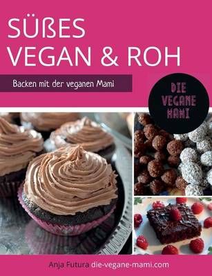 SUEssES Vegan und Roh By Anja Futura 9783738611984 (Paperback)