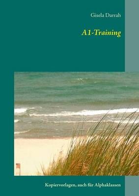 A1-Training:Kopiervorlagen für Alphaklassen By Darrah, Gisela