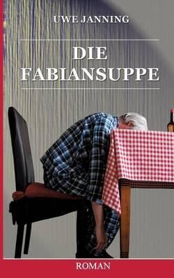 Die Fabiansuppe By Uwe Janning 9783738616804 (Paperback)