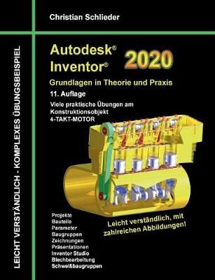 Autodesk Inventor 2020 - Grundlagen in Theorie und Praxis By Schlieder