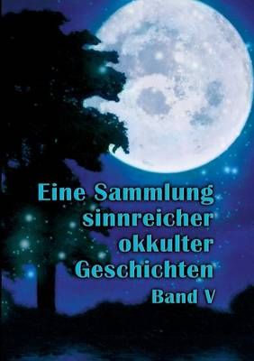Eine Sammlung sinnreicher okkulter Geschichten 9783738623949