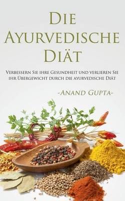 Die Ayurvedische Diat By Anand Gupta 9783738625264 (Paperback)