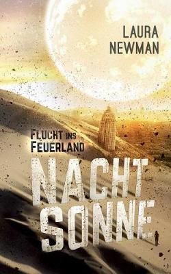 Nachtsonne - Flucht ins Feuerland By Laura Newman 9783738627121