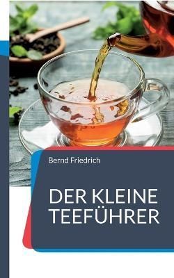 kleine Teeführer By Friedrich 9783738636291 (Paperback)