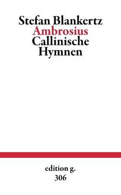 Ambrosius:Callinische Hymnen By Blankertz, Stefan 9783738645170