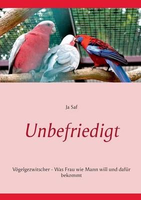Unbefriedigt:Vögelgezwitscher - Was Frau wie Mann will und dafür bekommt