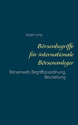 Börsenbegriffe für internationale Börsenanleger:Börsenwelt, Begriffszuordnung, Beurteilung