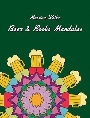 Beer & Boobs Mandalas By Massimo Wolke 9783739204598 (Paperback)