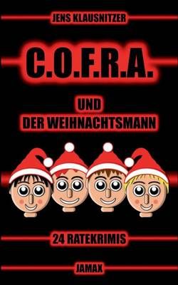 C.O.F.R.A. und der Weihnachtsmann By Jens Klausnitzer 9783739210506