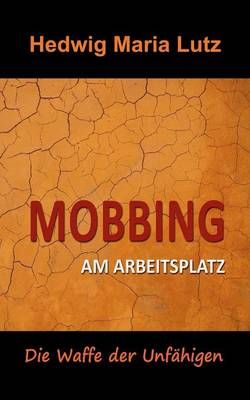 Mobbing am Arbeitsplatz By Hedwig Maria Lutz 9783739213651 (Paperback)