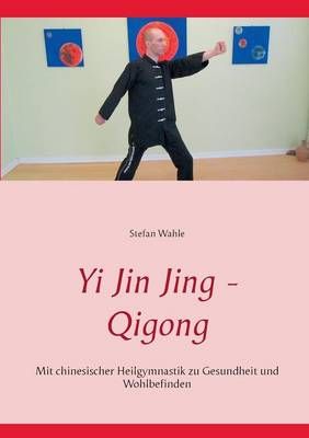 Yi Jin Jing - Qigong By Stefan Wahle 9783739215112 (Paperback)