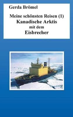 Meine schönsten Reisen (1):Kanadische Arktis mit dem Eisbrecher