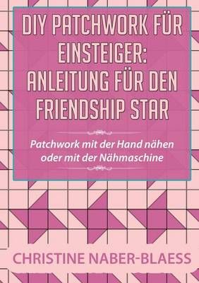DIY Patchwork fur Einsteiger By Christine Naber-Blaess 9783739227016