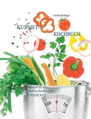 Das Kurmet-Kochbuch:Rezepte für das Stoffwechselkonzept UNSERE KUR