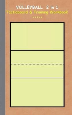 Volleyball 2 in 1 Tacticboard and Training Workbook:Tactics/strategies/drills for trainer/coaches, notebook, training, exercise, exercises, ...
