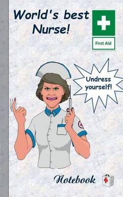 World's best Nurse!:Notebook, notepad, tablet, scratch pad, pad, gift booklet, doctor's office, nursing, patient care, medical and health care, ...