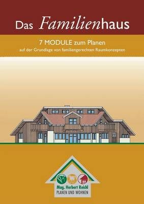 Das Familienhaus:7 Module zum Planen auf der Grundlage von familiengerechten Raumkonzepten